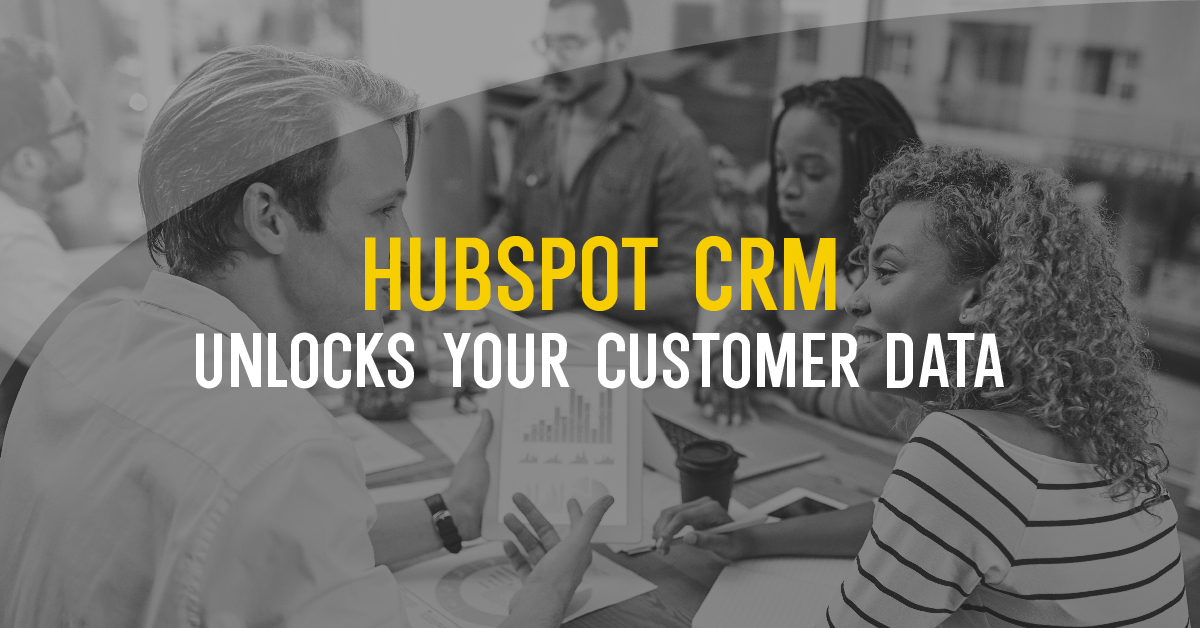 HubSpot CRM Unlocks Your Customer Data