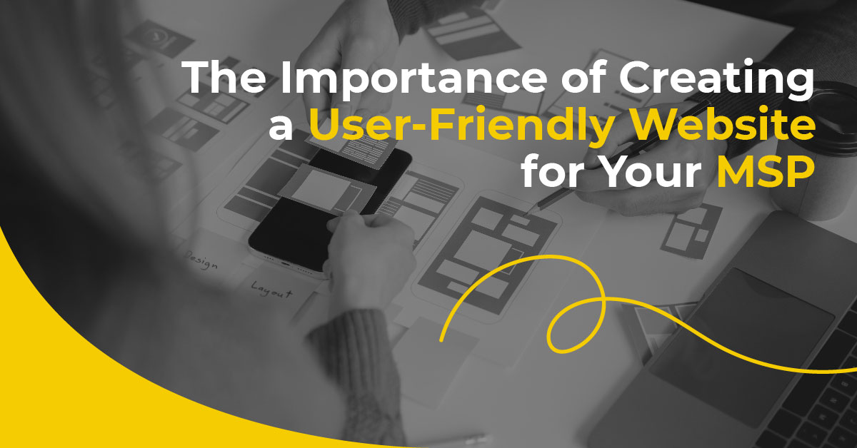 The Importance of Creating a User-Friendly Website for Your MSP