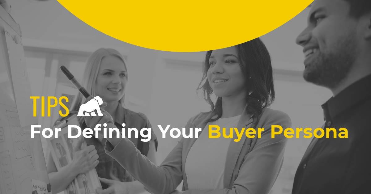 Tips For Defining Your Buyer Persona