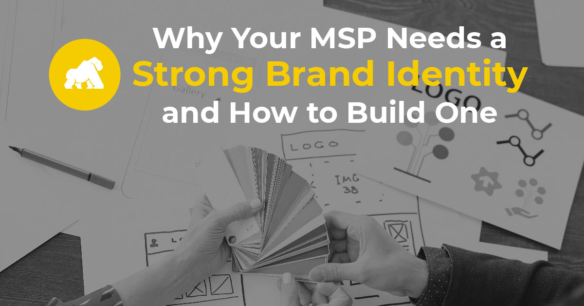 Why Your MSP Needs a Strong Brand Identity and How to Build One