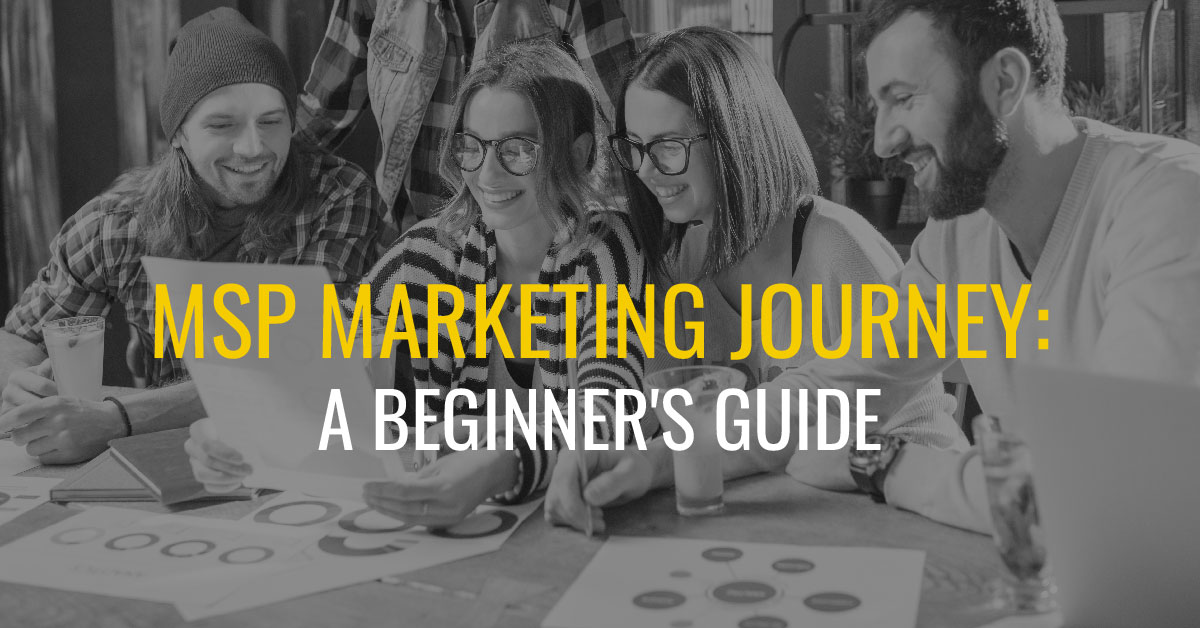 MSP Marketing Journey: A Beginner's Guide