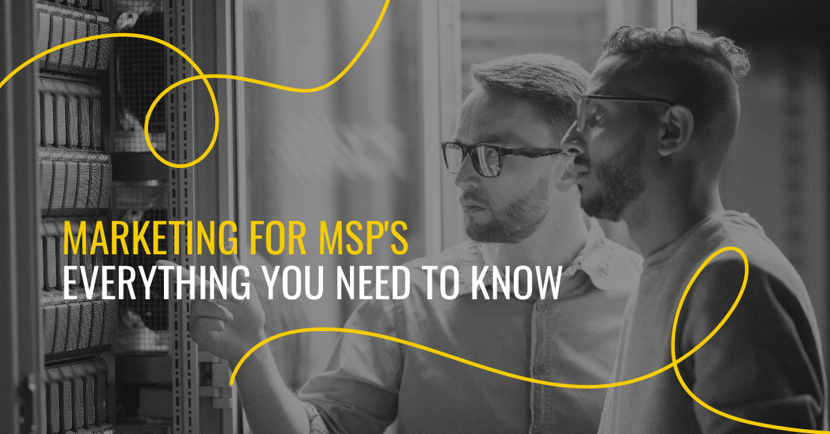 Marketing for MSP's - Everything you need to know